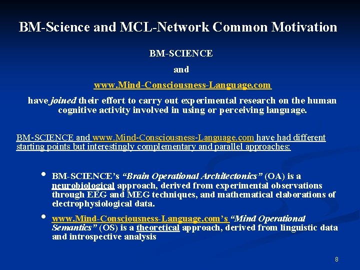 BM-Science and MCL-Network Common Motivation BM-SCIENCE and www. Mind-Consciousness-Language. com have joined their effort