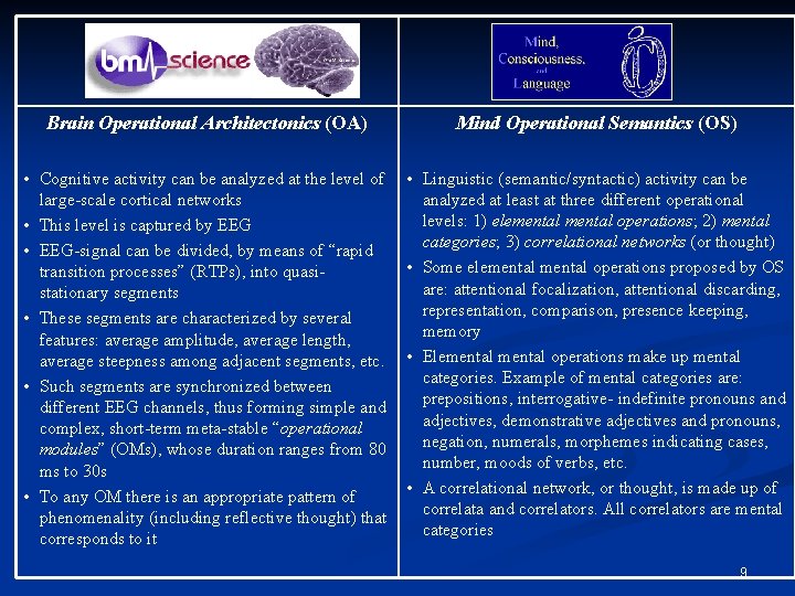 Brain Operational Architectonics (OA) Mind Operational Semantics (OS) • Cognitive activity can be analyzed