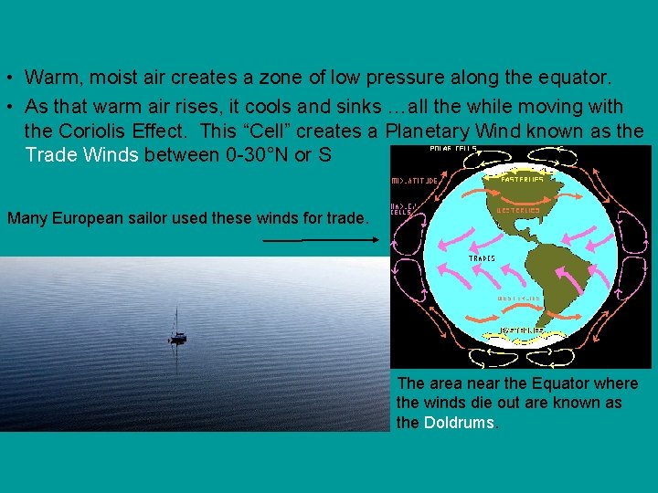  • Warm, moist air creates a zone of low pressure along the equator.