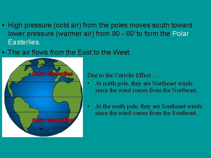  • High pressure (cold air) from the poles moves south toward lower pressure