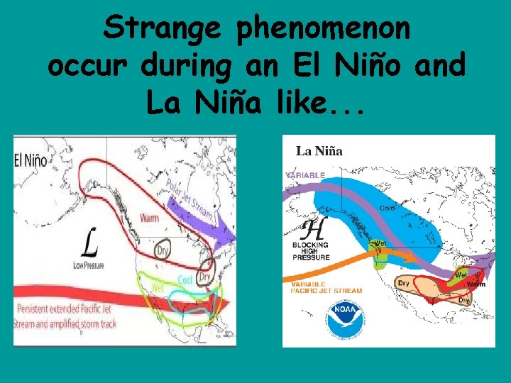 Strange phenomenon occur during an El Niño and La Niña like. . . 