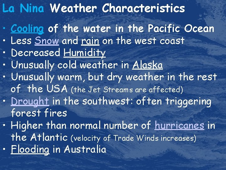 La Nina Weather Characteristics • • • Cooling of the water in the Pacific