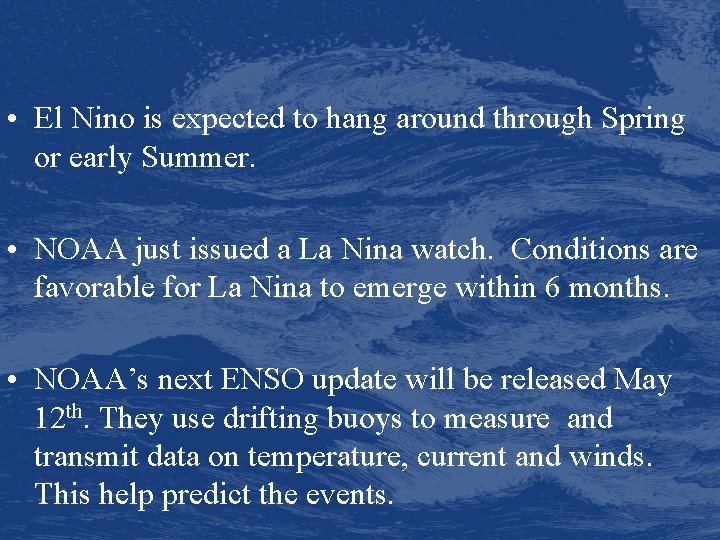  • El Nino is expected to hang around through Spring or early Summer.