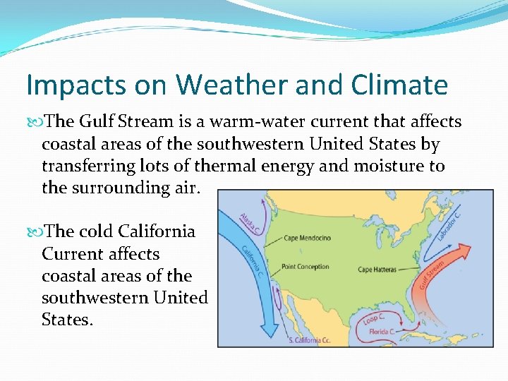 Impacts on Weather and Climate The Gulf Stream is a warm-water current that affects