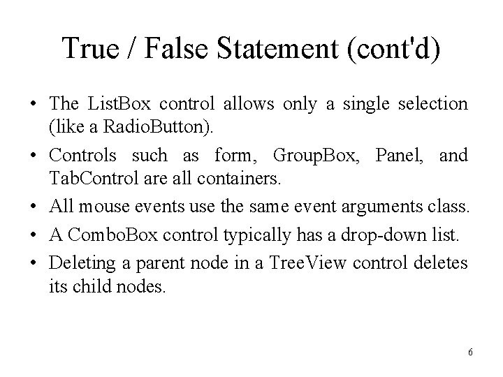 True / False Statement (cont'd) • The List. Box control allows only a single