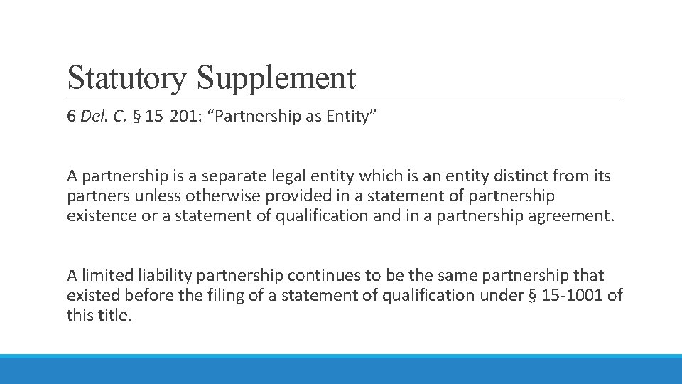 Statutory Supplement 6 Del. C. § 15 -201: “Partnership as Entity” A partnership is