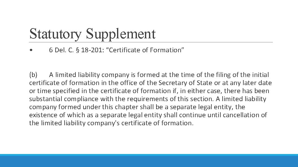 Statutory Supplement • 6 Del. C. § 18 -201: “Certificate of Formation” (b) A