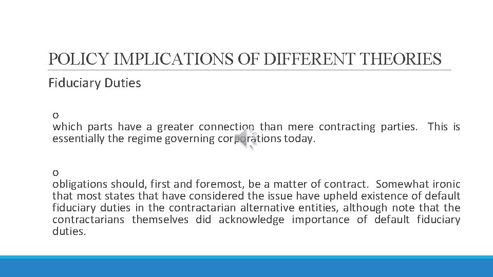 POLICY IMPLICATIONS OF DIFFERENT THEORIES Fiduciary Duties o which parts have a greater connection