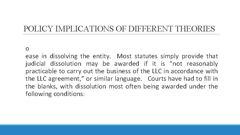 POLICY IMPLICATIONS OF DIFFERENT THEORIES o ease in dissolving the entity. Most statutes simply