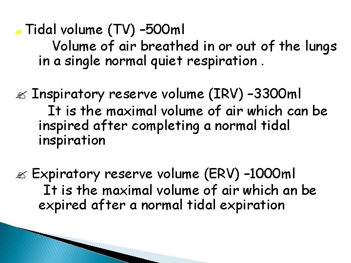  Tidal volume (TV) – 500 ml Volume of air breathed in or out