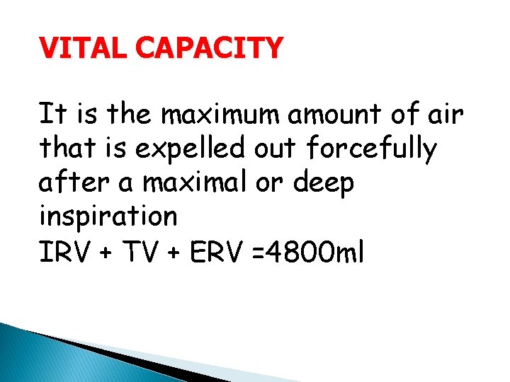 VITAL CAPACITY It is the maximum amount of air that is expelled out forcefully