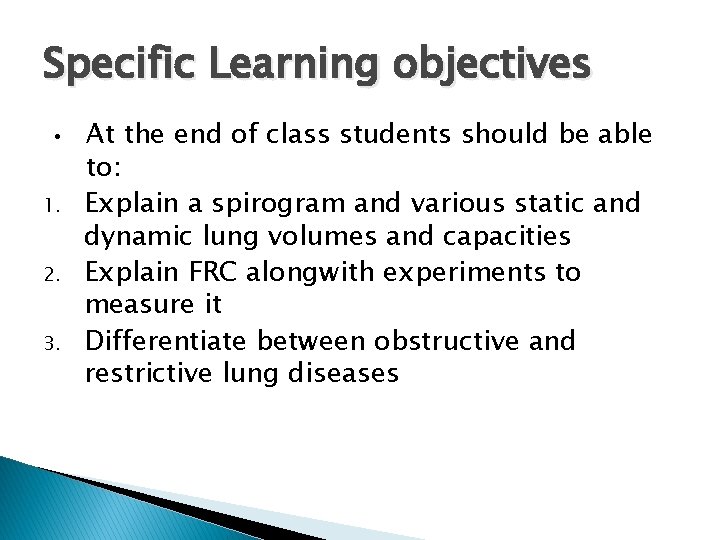 Specific Learning objectives • 1. 2. 3. At the end of class students should