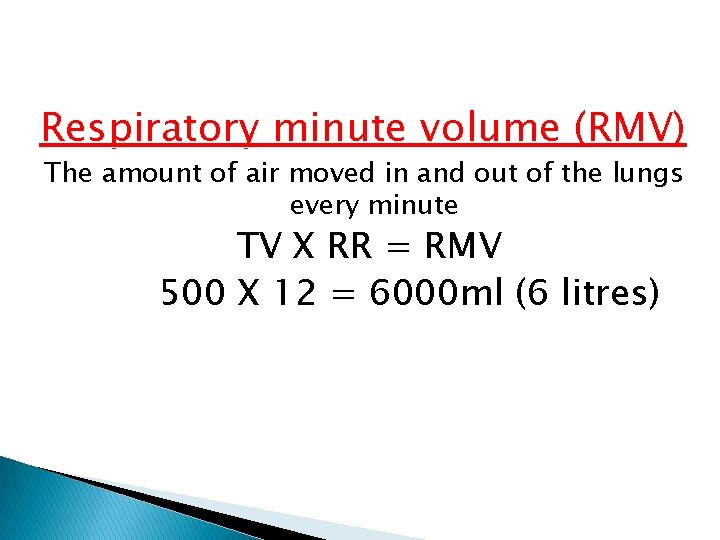 Respiratory minute volume (RMV) The amount of air moved in and out of the