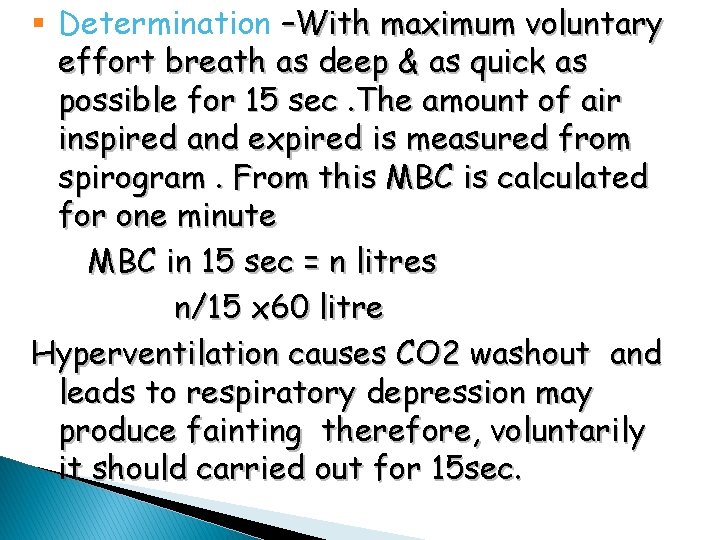 § Determination –With maximum voluntary effort breath as deep & as quick as possible