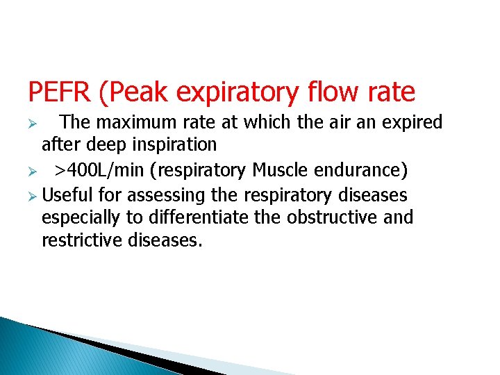 PEFR (Peak expiratory flow rate) rate The maximum rate at which the air an