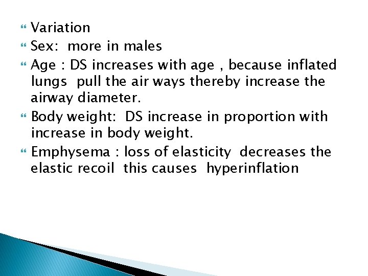  Variation Sex: more in males Age : DS increases with age , because