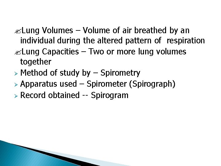  Lung Volumes – Volume of air breathed by an individual during the altered