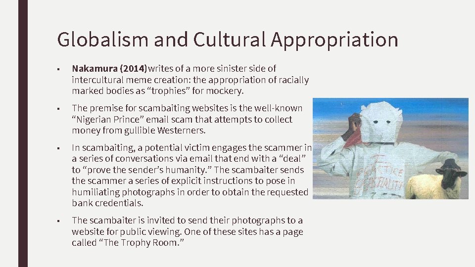 Globalism and Cultural Appropriation ■ Nakamura (2014)writes of a more sinister side of intercultural