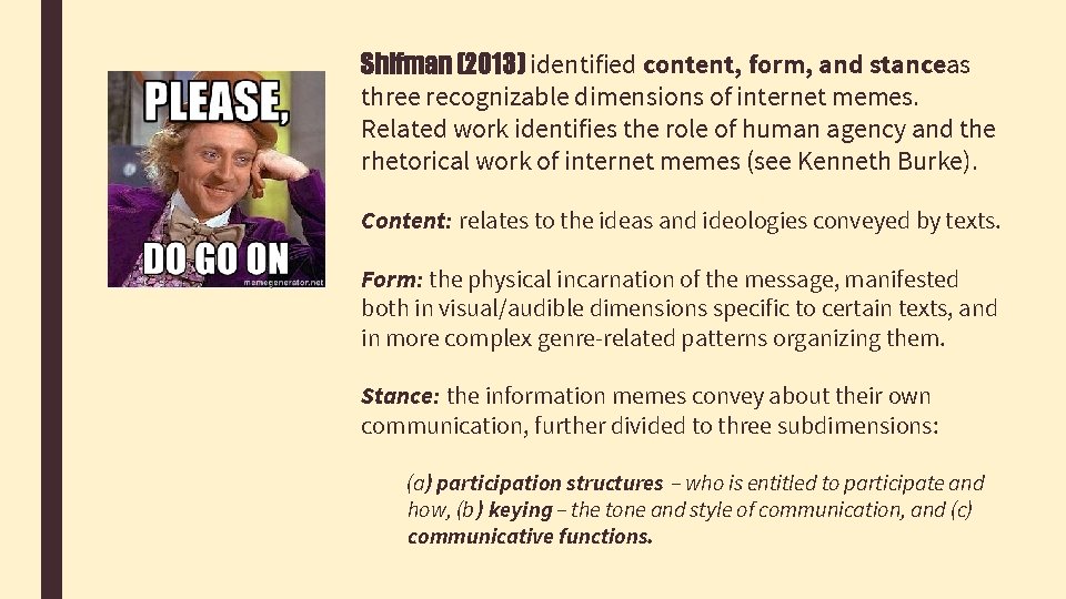 Shifman (2013) identified content, form, and stanceas three recognizable dimensions of internet memes. Related