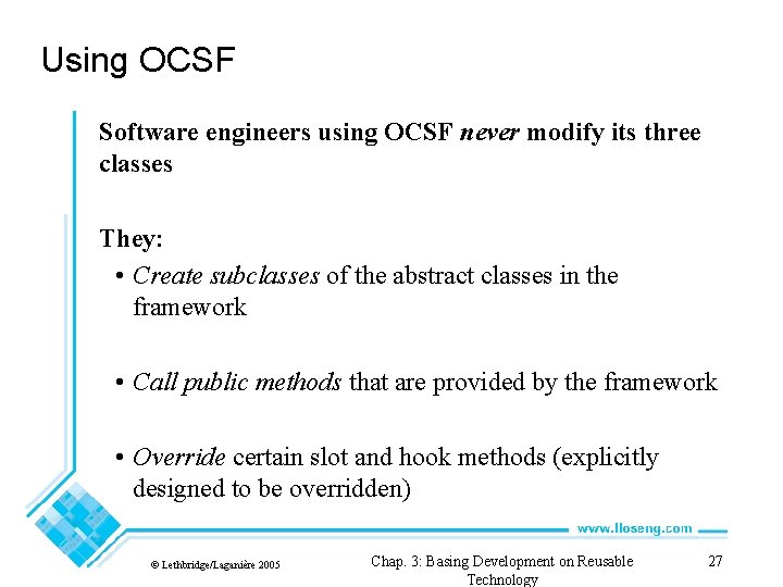 Using OCSF Software engineers using OCSF never modify its three classes They: • Create