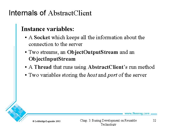 Internals of Abstract. Client Instance variables: • A Socket which keeps all the information
