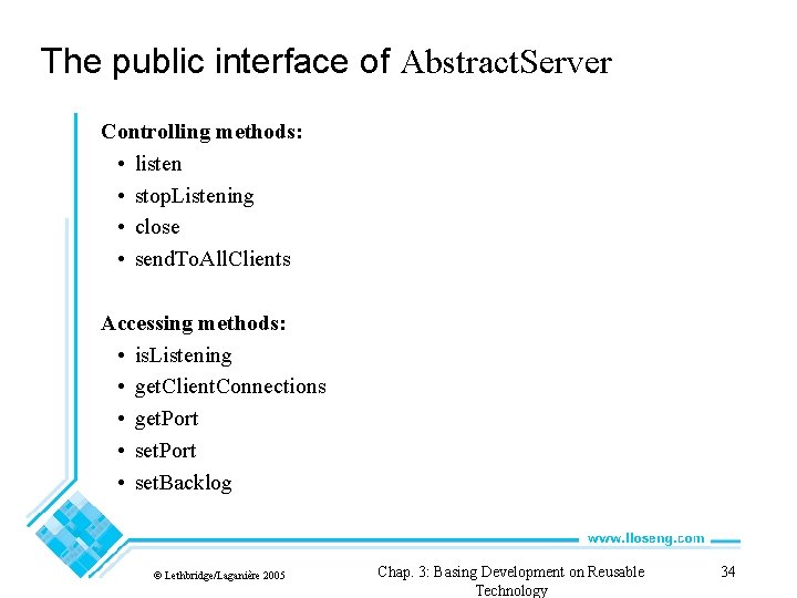 The public interface of Abstract. Server Controlling methods: • listen • stop. Listening •