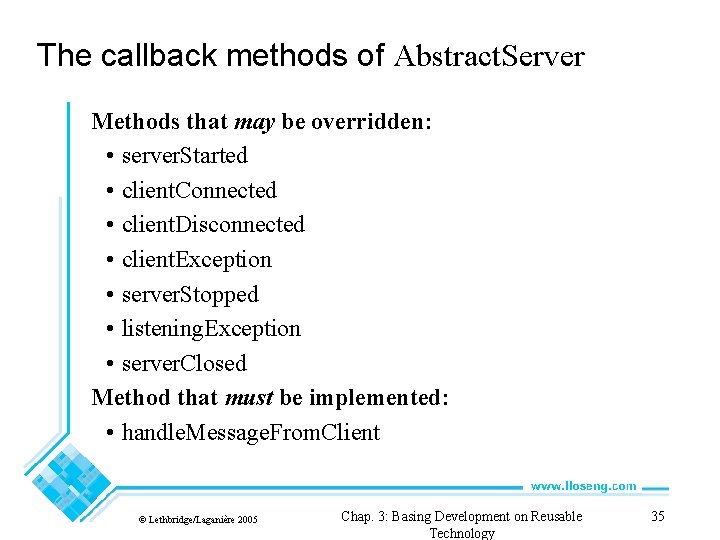 The callback methods of Abstract. Server Methods that may be overridden: • server. Started