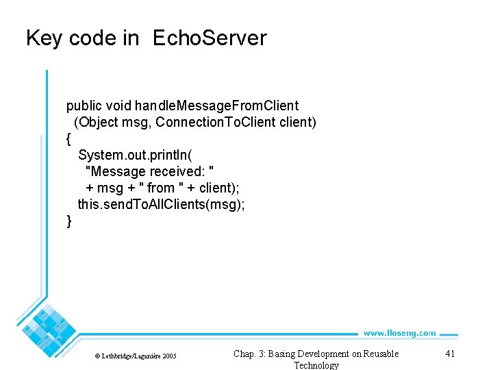 Key code in Echo. Server public void handle. Message. From. Client (Object msg, Connection.