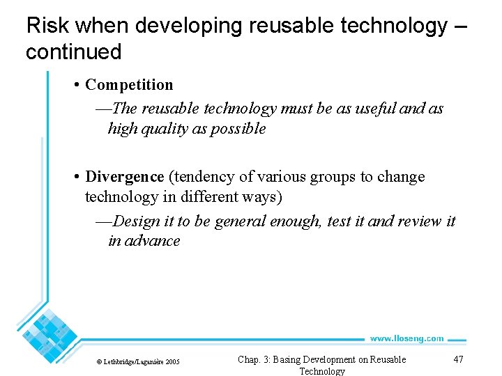 Risk when developing reusable technology – continued • Competition —The reusable technology must be