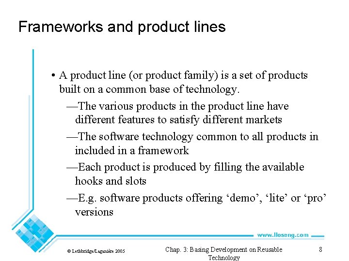 Frameworks and product lines • A product line (or product family) is a set