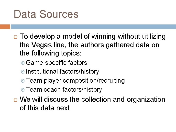 Data Sources To develop a model of winning without utilizing the Vegas line, the