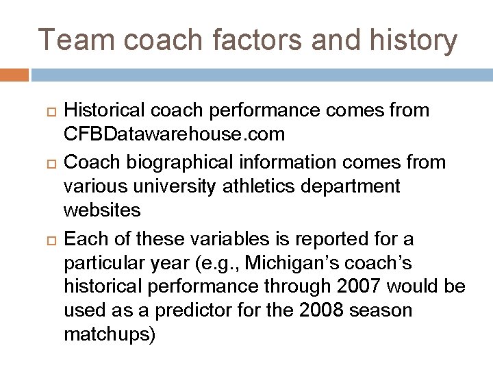 Team coach factors and history Historical coach performance comes from CFBDatawarehouse. com Coach biographical