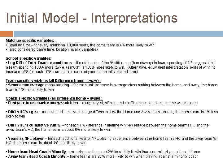 Initial Model - Interpretations Matchup-specific variables: • Stadium Size – for every additional 10,