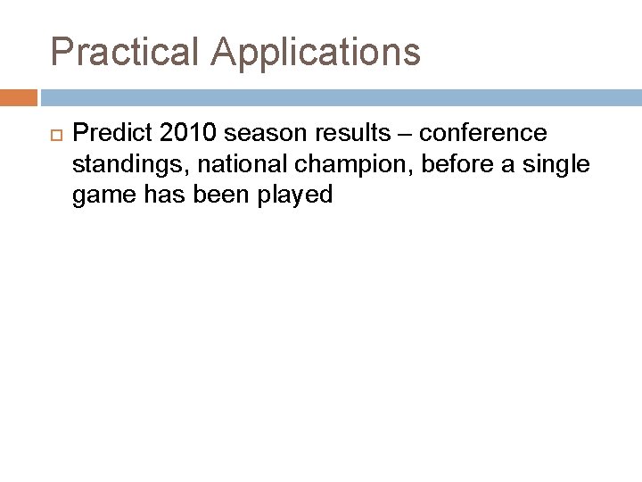 Practical Applications Predict 2010 season results – conference standings, national champion, before a single