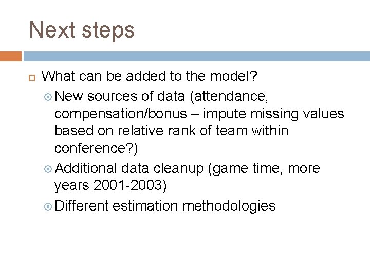 Next steps What can be added to the model? New sources of data (attendance,