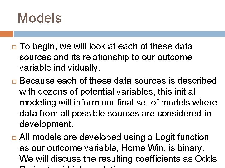 Models To begin, we will look at each of these data sources and its