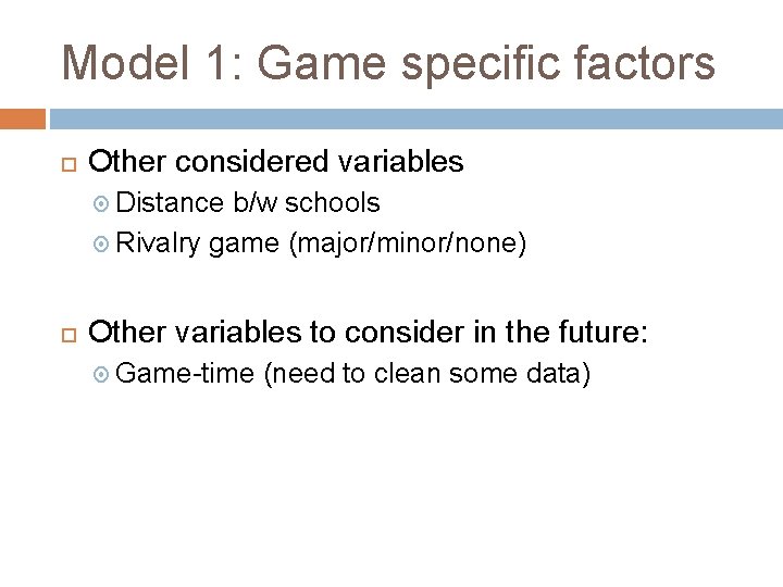 Model 1: Game specific factors Other considered variables Distance b/w schools Rivalry game (major/minor/none)