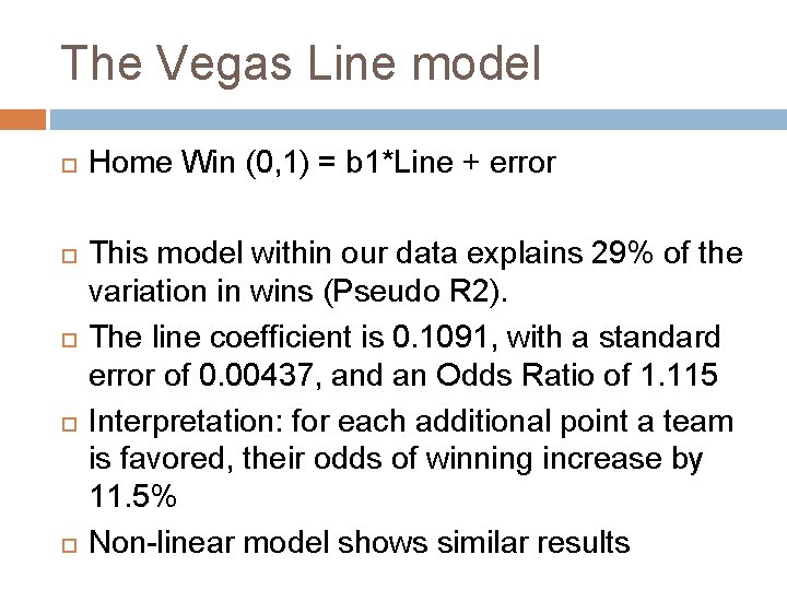 The Vegas Line model Home Win (0, 1) = b 1*Line + error This