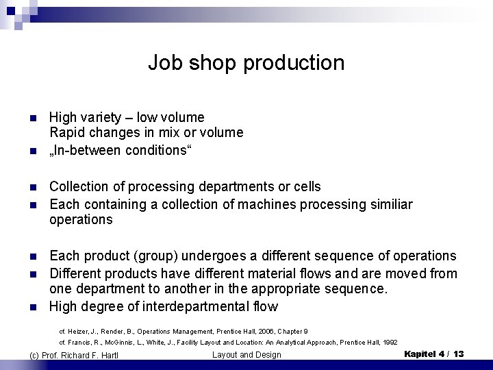 Job shop production n n n High variety – low volume Rapid changes in