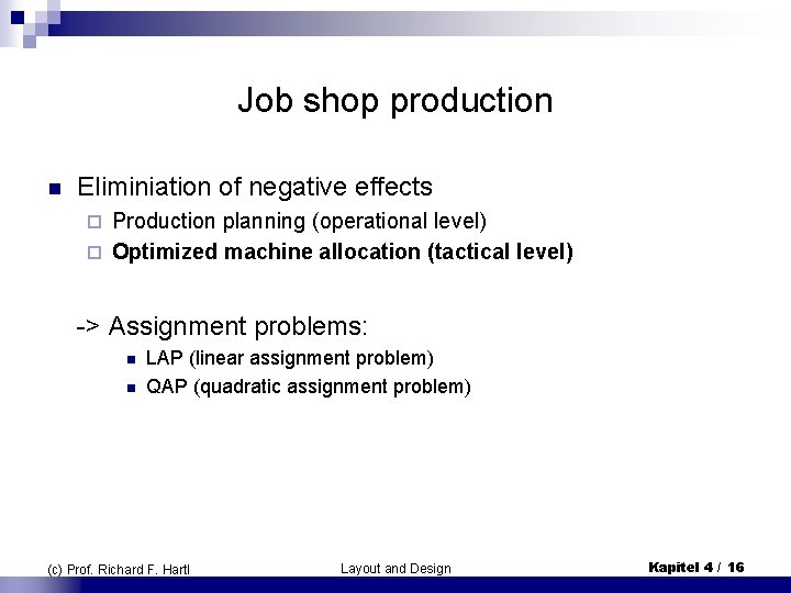 Job shop production n Eliminiation of negative effects Production planning (operational level) ¨ Optimized