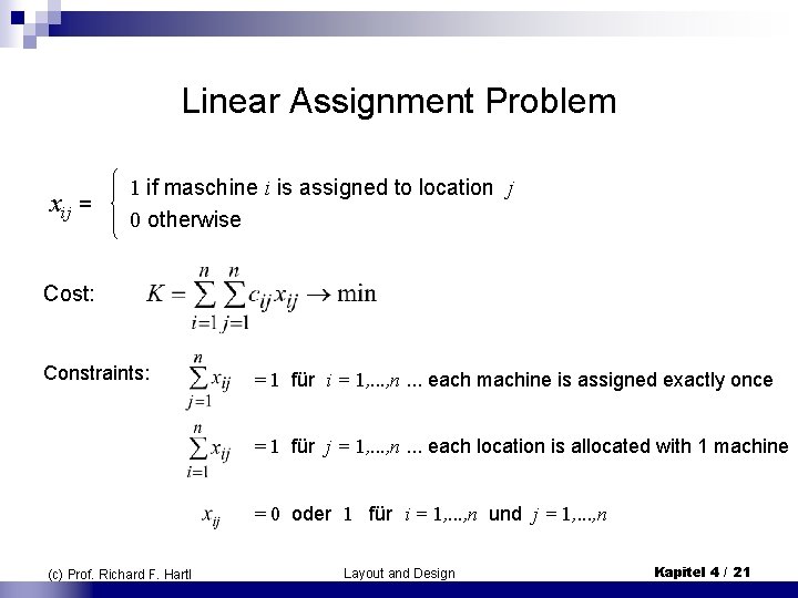 Linear Assignment Problem 1 if maschine i is assigned to location j xij = Linear Assignment Problem 1 if maschine i is assigned to location j xij =
