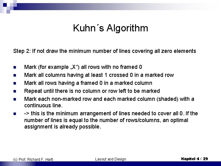 Kuhn´s Algorithm Step 2: If not draw the minimum number of lines covering all