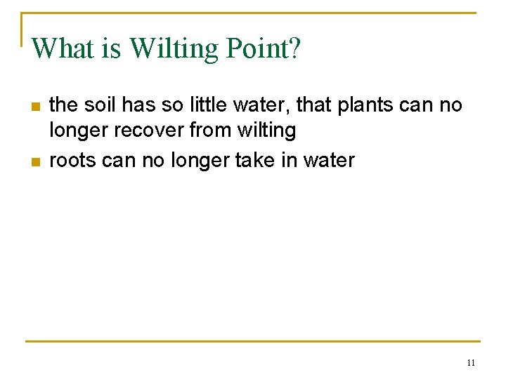 What is Wilting Point? n n the soil has so little water, that plants