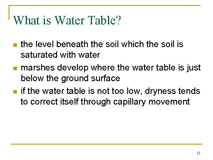 What is Water Table? n n n the level beneath the soil which the