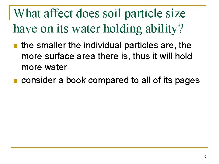 What affect does soil particle size have on its water holding ability? n n