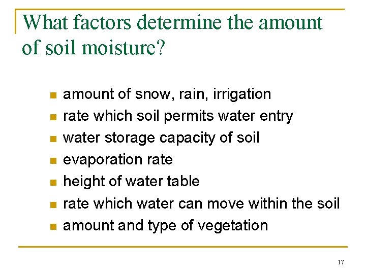 What factors determine the amount of soil moisture? n n n n amount of
