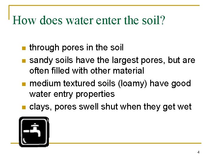 How does water enter the soil? n n through pores in the soil sandy