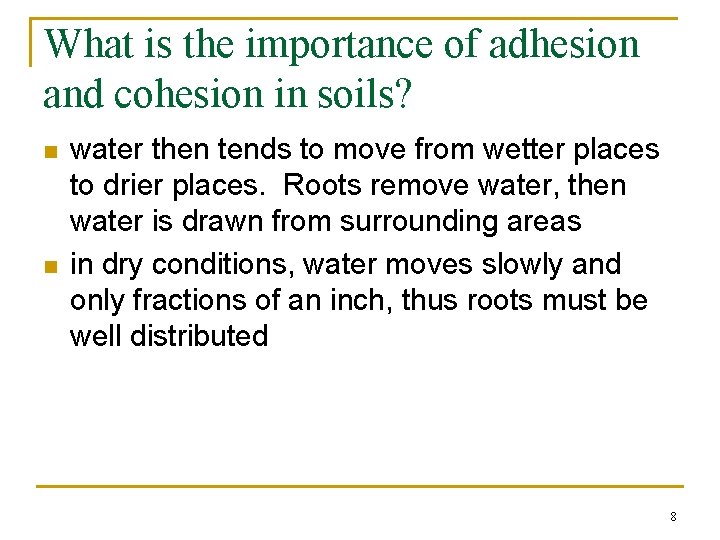 What is the importance of adhesion and cohesion in soils? n n water then