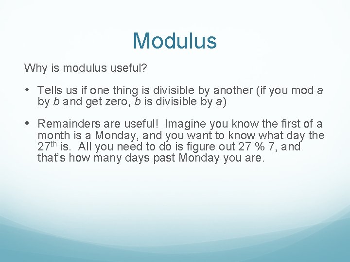 Modulus Why is modulus useful? • Tells us if one thing is divisible by