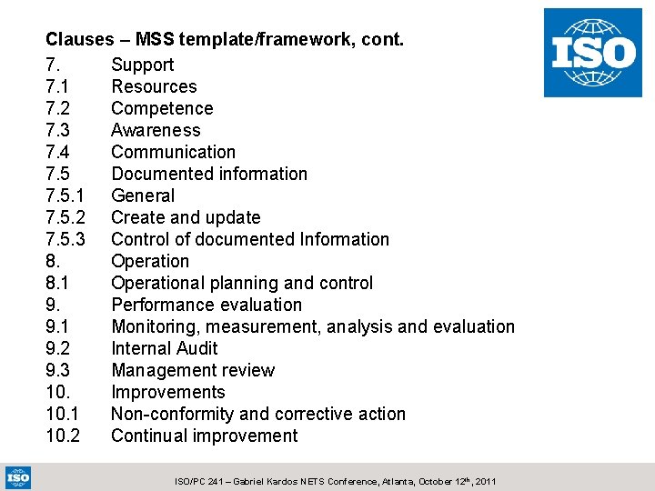 Clauses – MSS template/framework, cont. 7. Support 7. 1 Resources 7. 2 Competence 7.